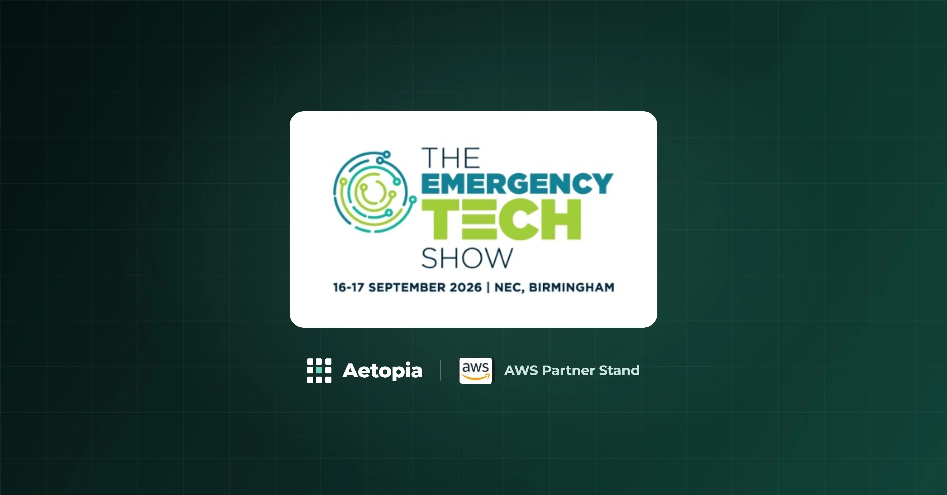 Emergency Tech Show 2026 logo with Aetopia and AWS Partner Stand branding, 16–17 September, NEC Birmingham